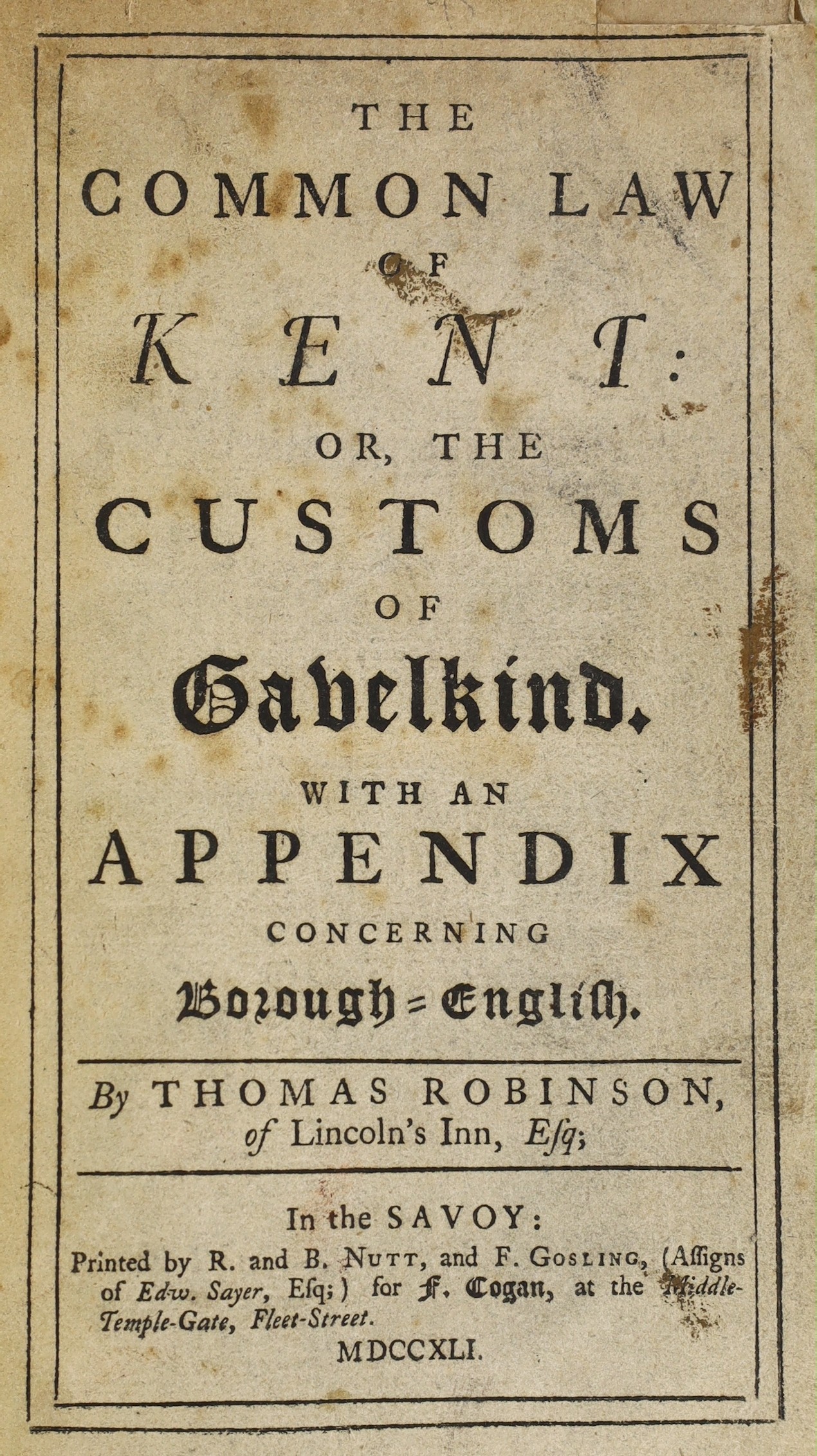 KENT: Robinson, Thomas - The Common Law of Kent: or, the Customs of Gavelkind. With an Appendix concerning Borough-English. calf-backed cloth. 1741; Lambarde, William - A Perambulation of Kent ... (new edition) engraved